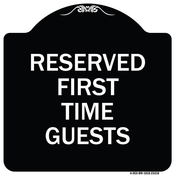 Reserved First Time Guests Heavy-Gauge Aluminum Architectural Sign, 18" x 18", BW-1818-23218